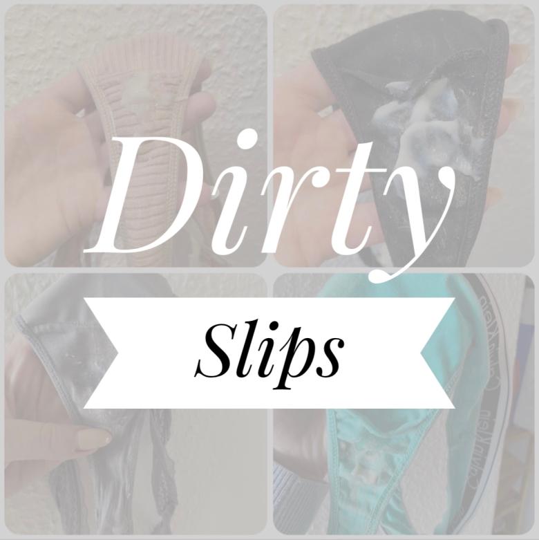 Dirty Slips